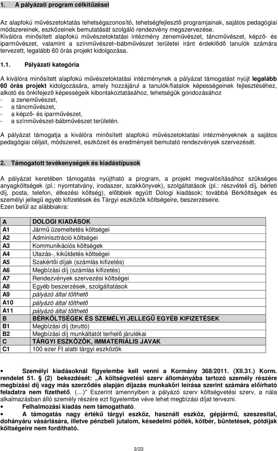 Kiválóra minősített alapfokú művészetoktatási intézmény zeneművészet, táncművészet, képző- és iparművészet, valamint a színművészet bábművészet területei iránt érdeklődő tanulók számára tervezett,