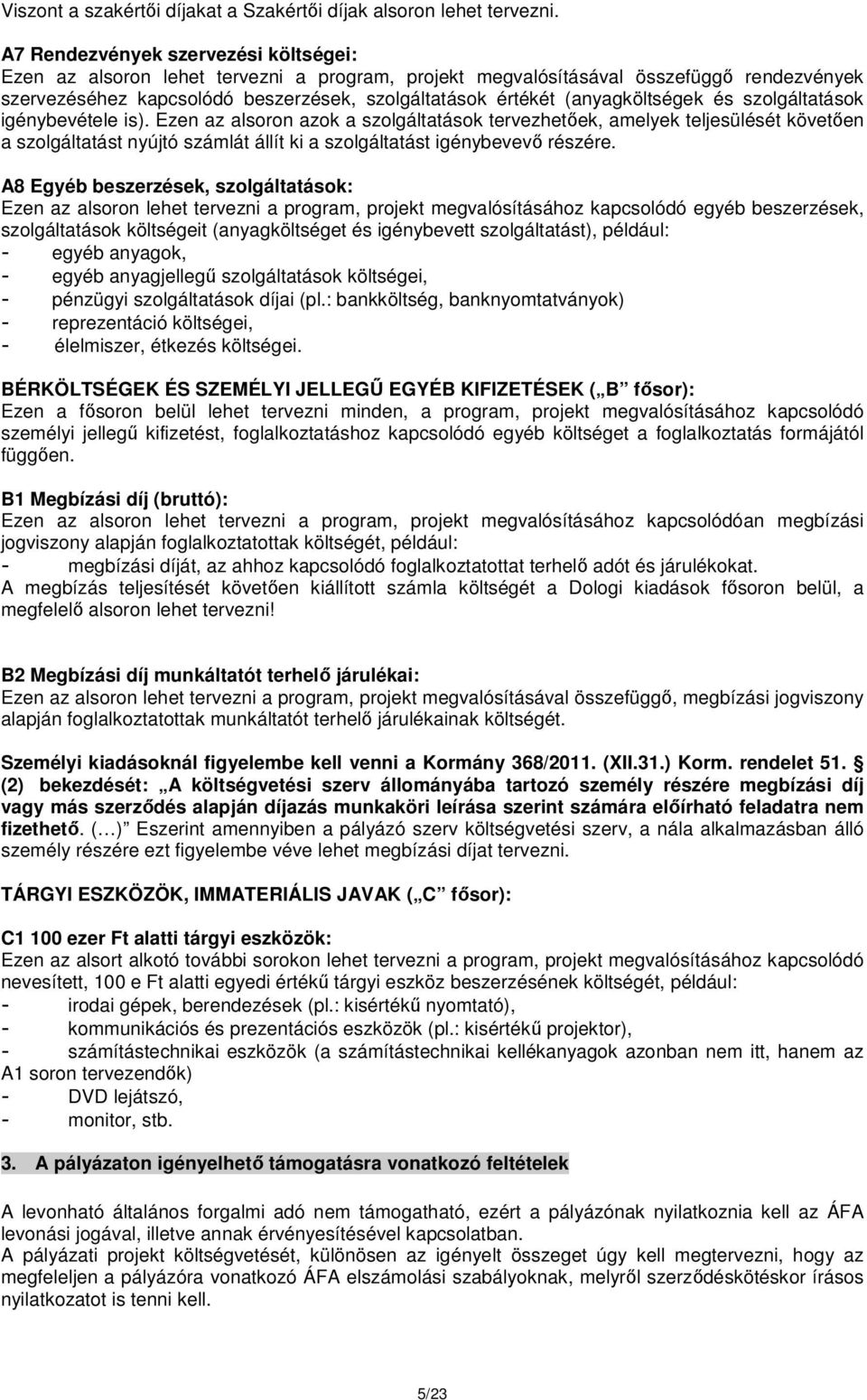 (anyagköltségek és szolgáltatások igénybevétele is).