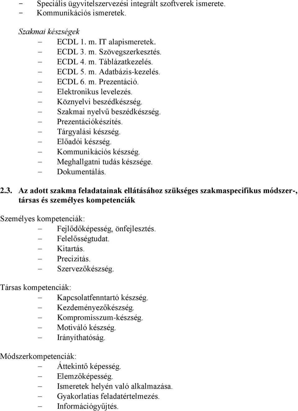 Meghallgatni tudás készsége. Dokumentálás. 2.3.