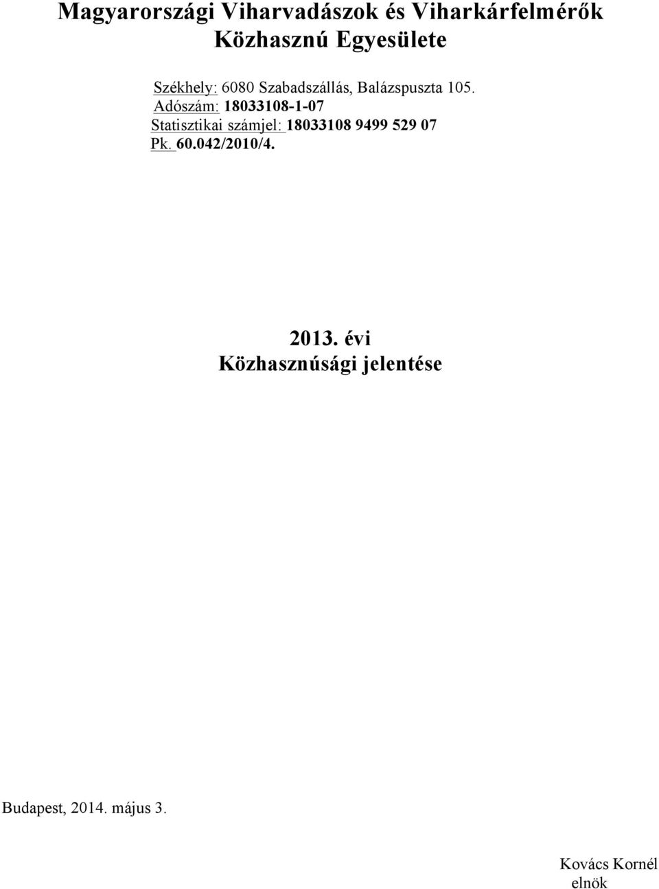 Adószám: 18033108-1-07 Statisztikai számjel: 18033108 9499 529 07 Pk.