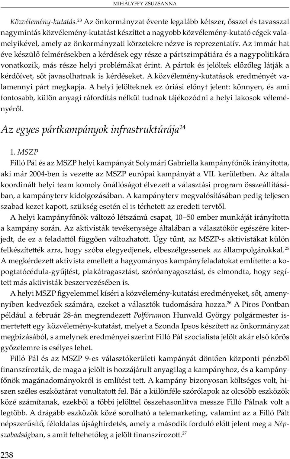 A m y v m v ó b j b, ü v. A y m y v ó m, 10 50 mb mu j y m y. A v v y b v ó j, ó ü v. Ú y, MSZP- v ü, y ób y j, b m. 25 A m v m y m y m y m : - ó u - y j,, ó ó y, m, y - m v b v b.