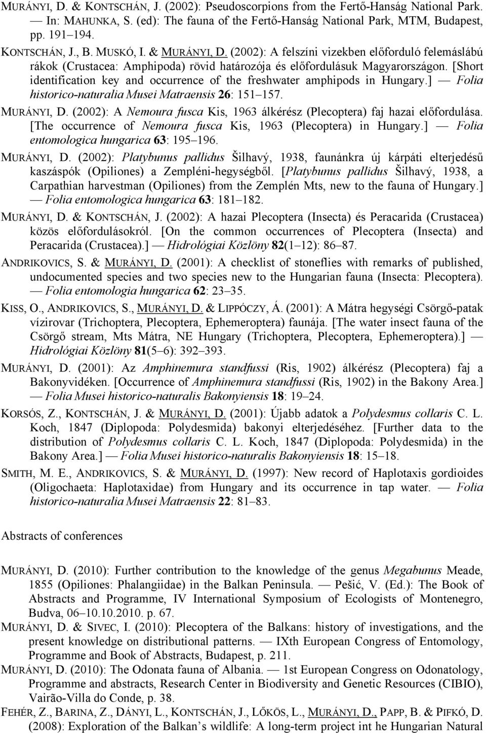 [Short identification key and occurrence of the freshwater amphipods in Hungary.] Folia historico-naturalia Musei Matraensis 26: 151 157. MURÁNYI, D.