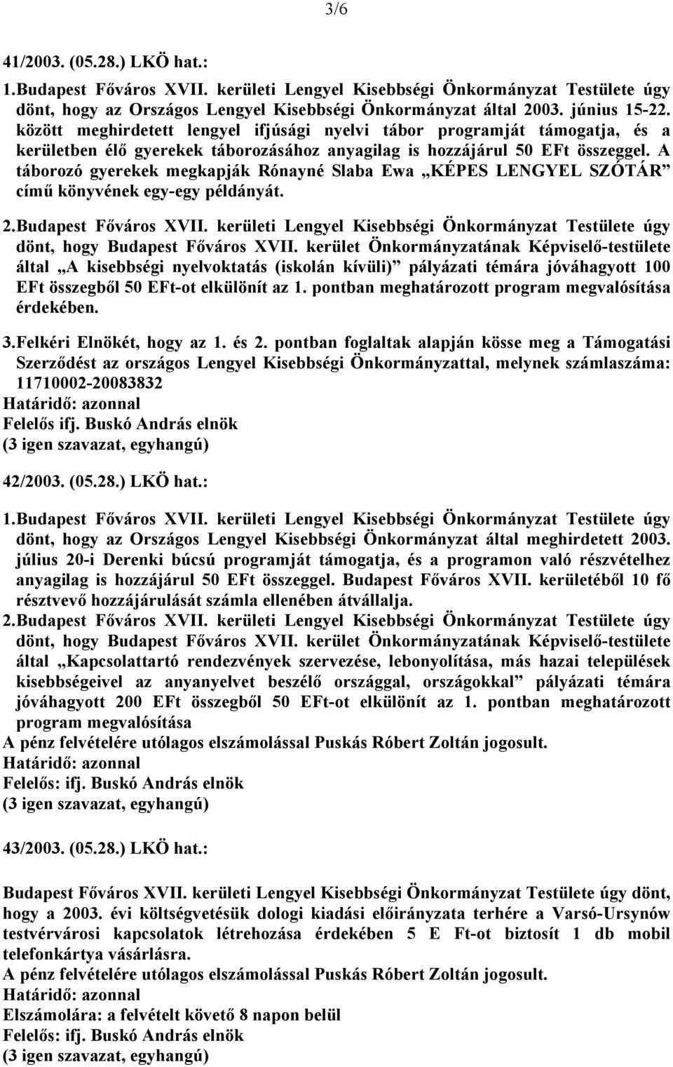 A táborozó gyerekek megkapják Rónayné Slaba Ewa KÉPES LENGYEL SZÓTÁR című könyvének egy-egy példányát. 2.Budapest Főváros XVII.