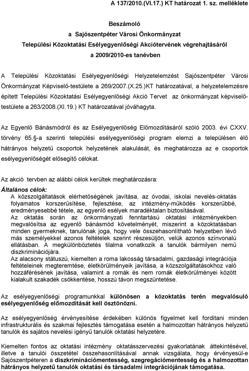 Helyzetelemzést Sajószentpéter Városi Önkormányzat Képviselı-testülete a 269/2007.(X.25.