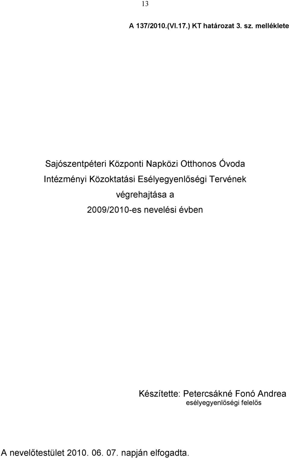 Közoktatási Esélyegyenlıségi Tervének végrehajtása a 2009/2010-es nevelési