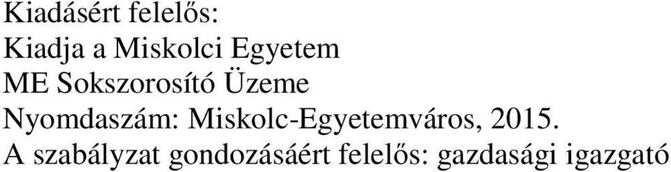 Nyomdaszám: Miskolc-Egyetemváros, 2015.