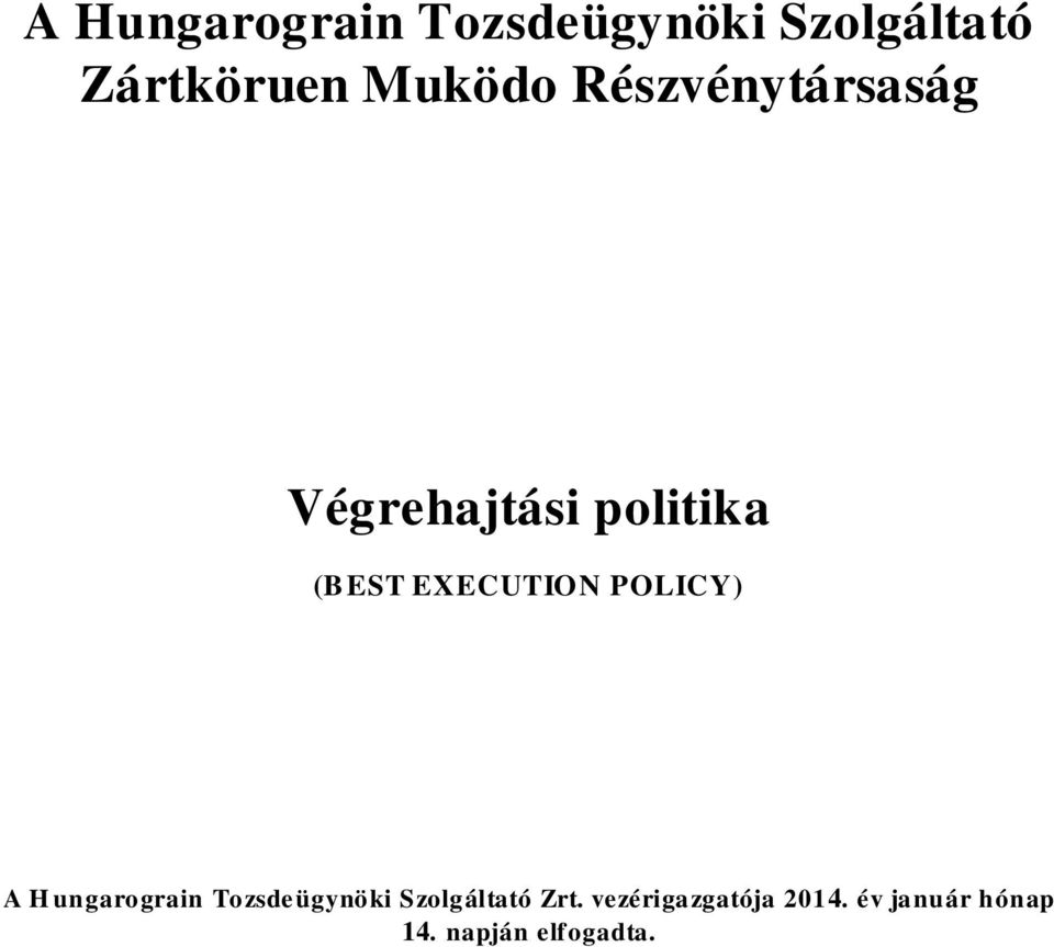 EXECUTION POL ICY) A H ungarograin Tozsdeügynöki