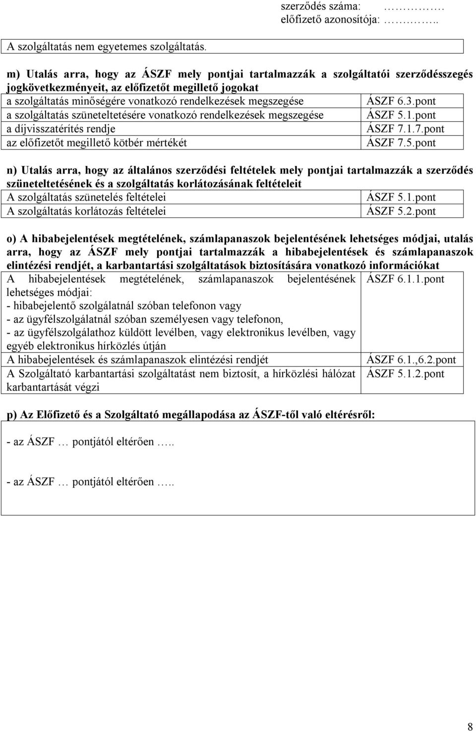 ÁSZF 6.3.pont a szolgáltatás szüneteltetésére vonatkozó rendelkezések megszegése ÁSZF 5.