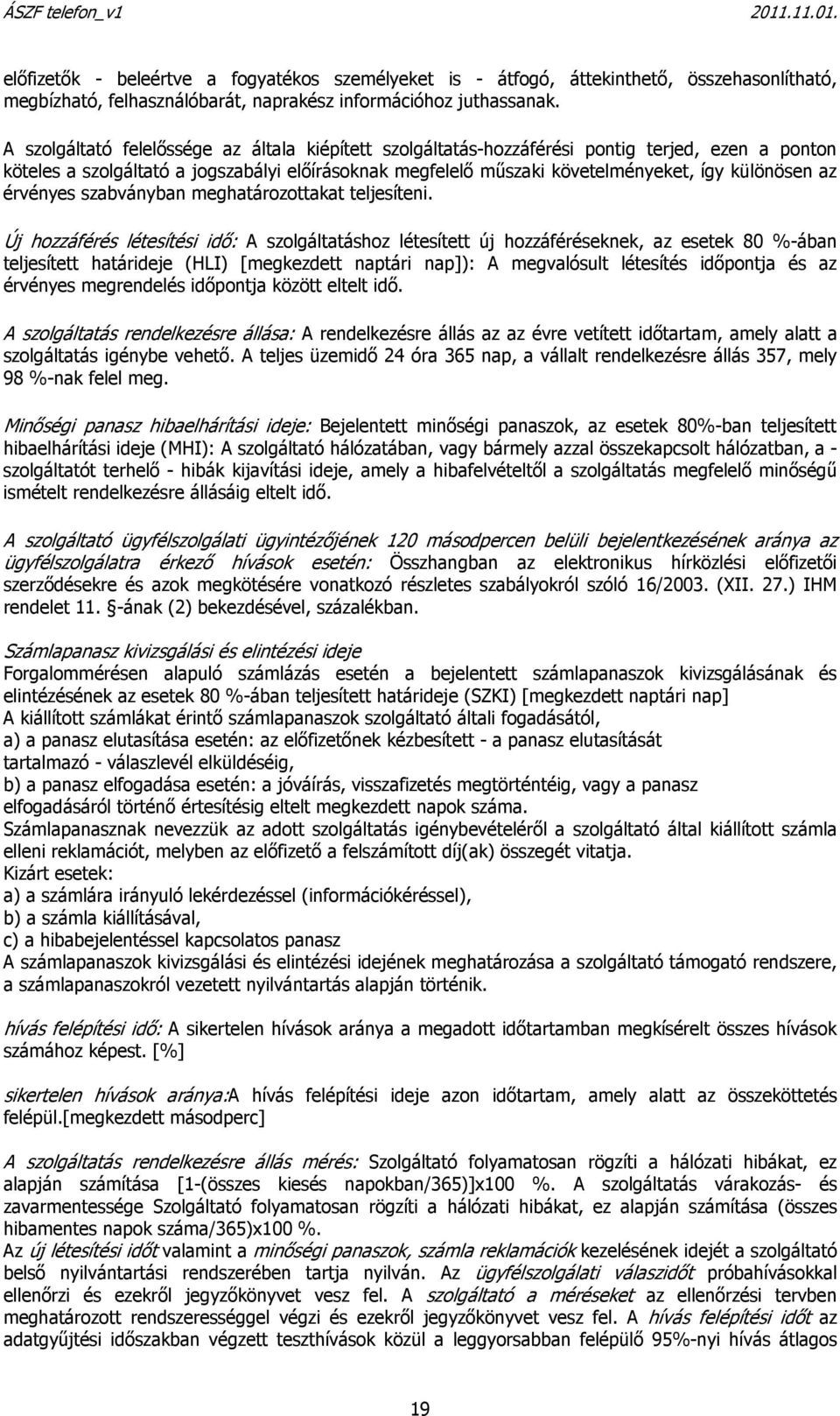 az érvényes szabványban meghatározottakat teljesíteni.