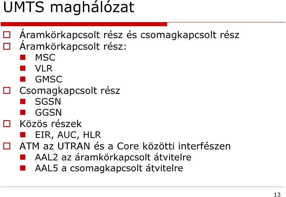 Közös részek EIR, AUC, HLR ATM az UTRAN és a Core közötti