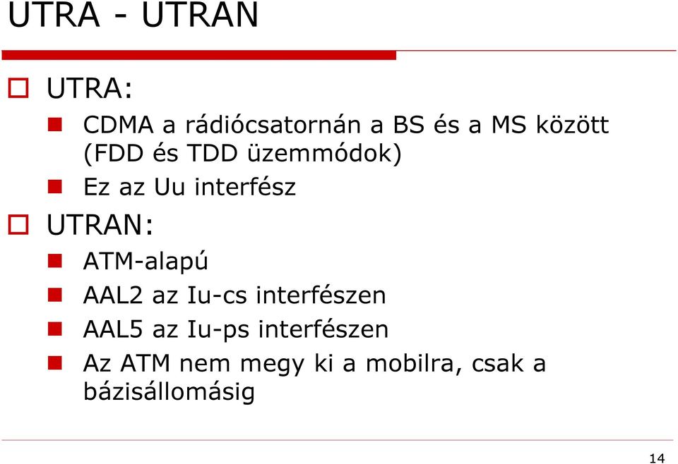 ATM-alapú AAL2 az Iu-cs interfészen AAL5 az Iu-ps