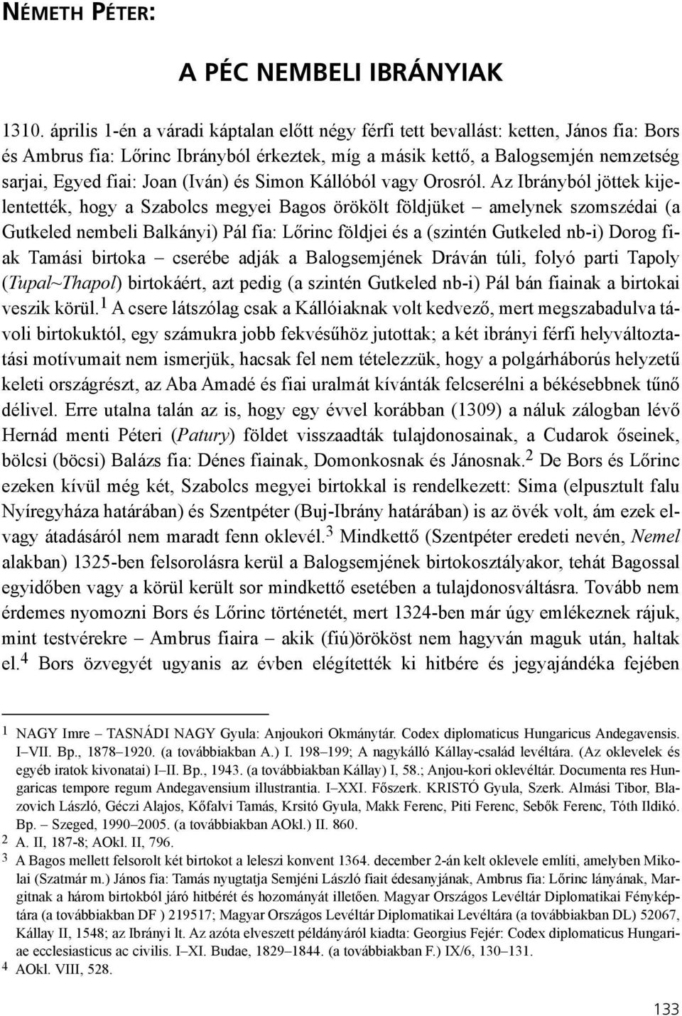 (Iván) és Simon Kállóból vagy Orosról.