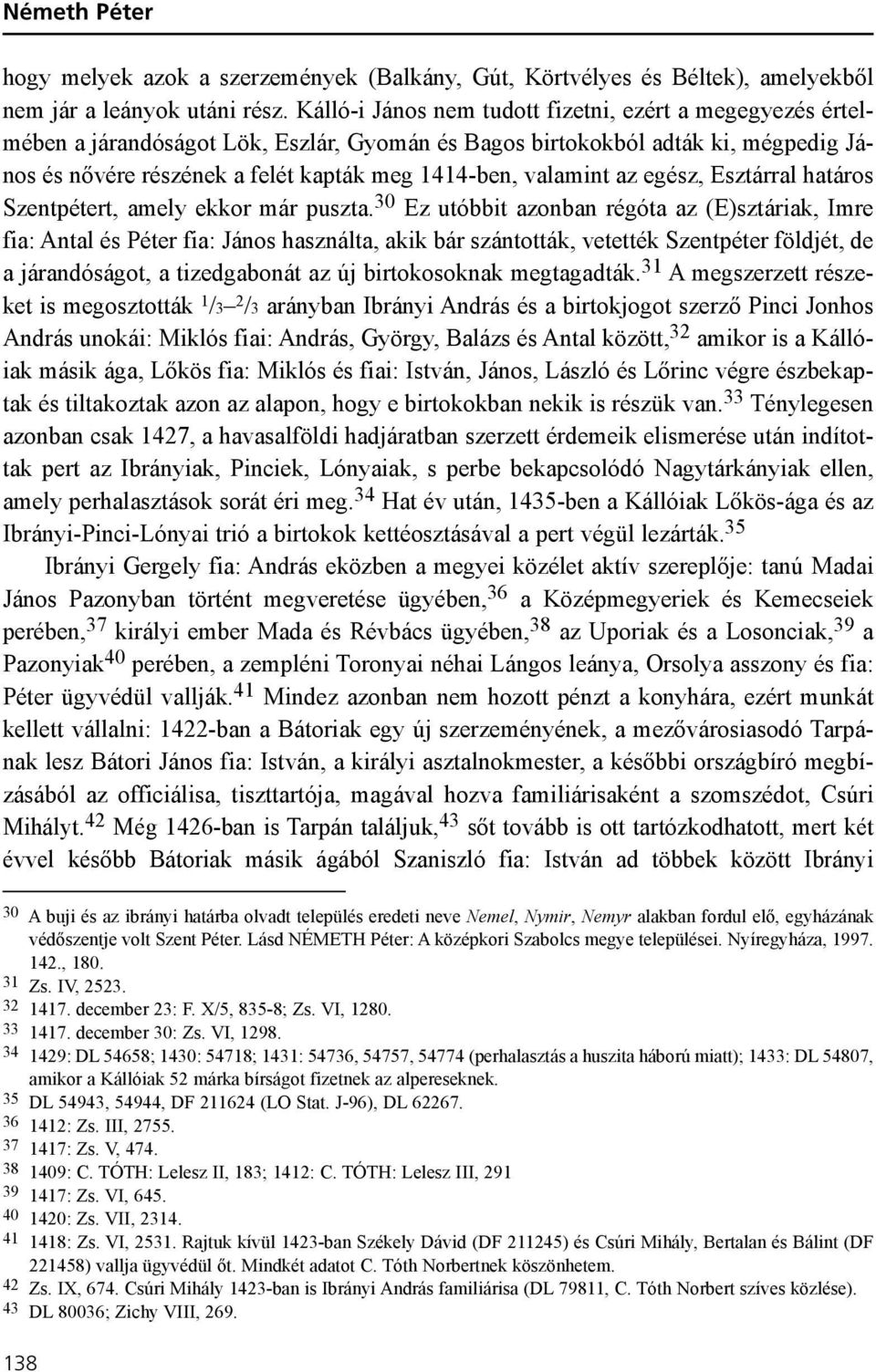 valamint az egész, Esztárral határos Szentpétert, amely ekkor már puszta.