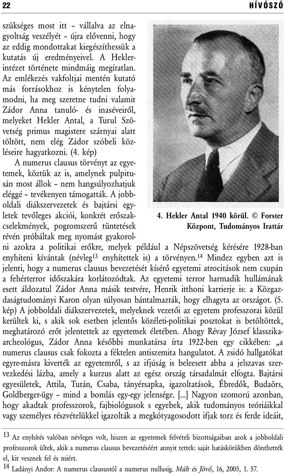 A Heklerintézet története mindmáig megíratlan.
