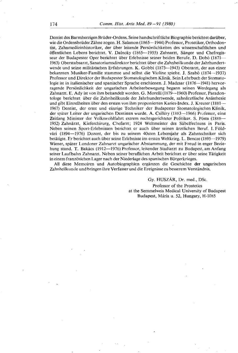 Dalnoky (1865 1955) Zahnarzt, Sänger und Chef régisseur der Budapester Oper berichtet über Erlebnisse seiner beiden Berufe. D.