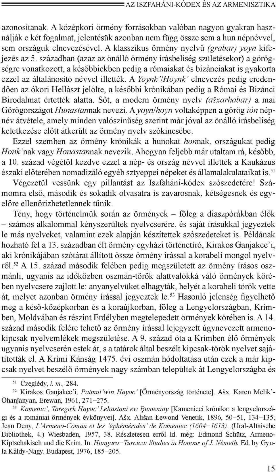 A klasszikus örmény nyelvű (grabar) yoyn kifejezés az 5.
