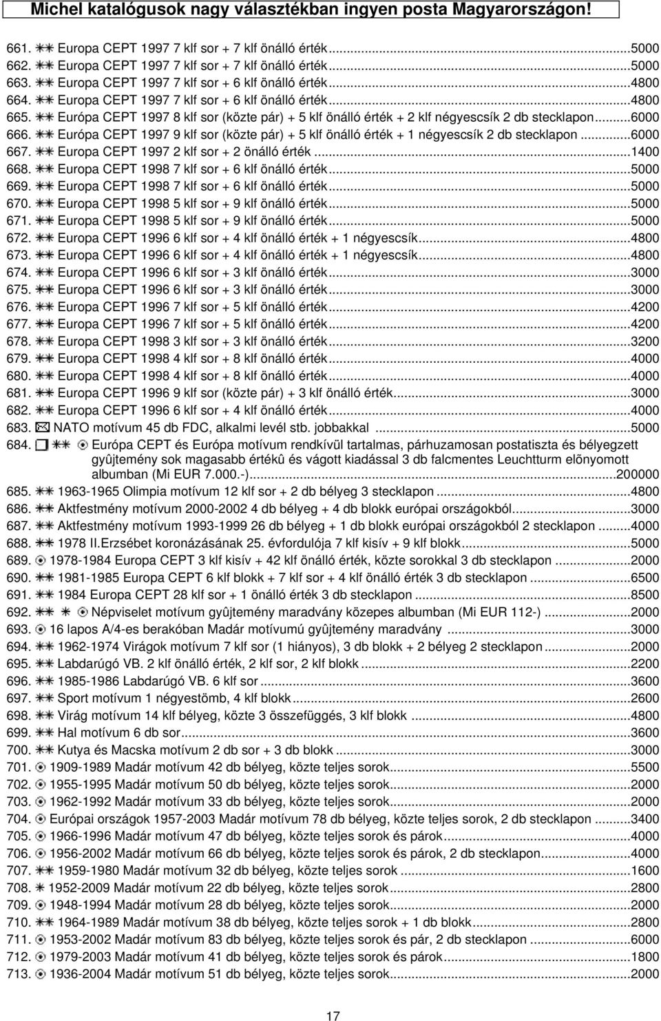 Európa CEPT 1997 8 klf sor (közte pár) + 5 klf önálló érték + 2 klf négyescsík 2 db stecklapon...6000 666. Európa CEPT 1997 9 klf sor (közte pár) + 5 klf önálló érték + 1 négyescsík 2 db stecklapon.