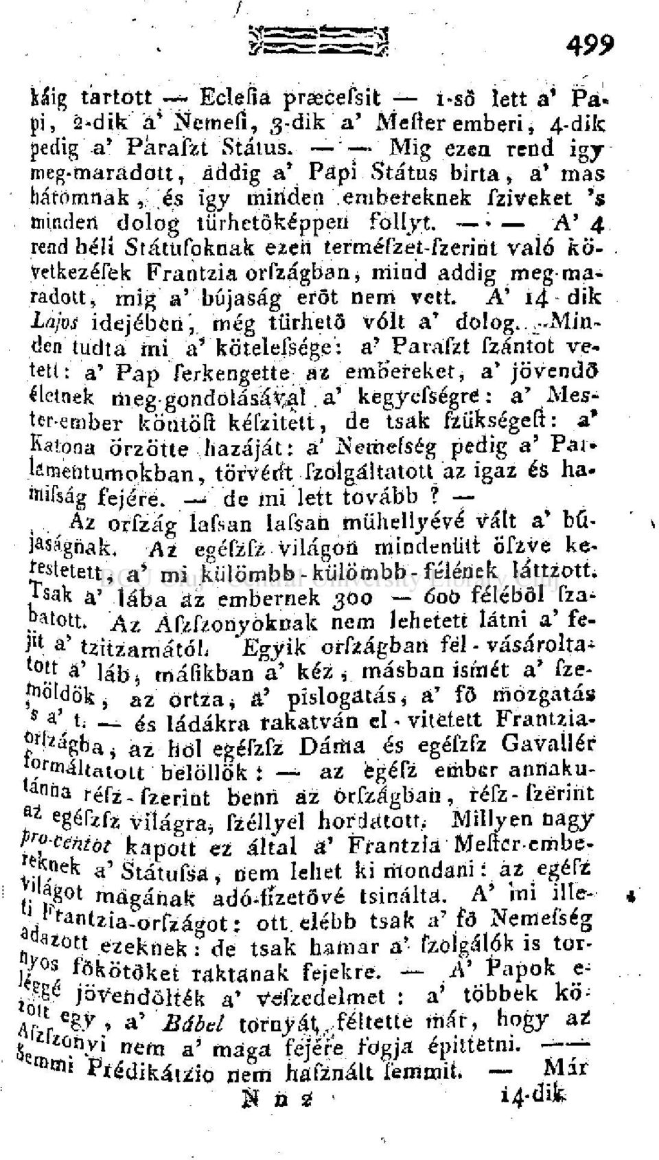 A' 4 rend béli Státufoknak ezeti terméfzet-fzerint való fcöyetkezéfek Frantzia orfzágban* mind addig megmaradón, mig a' bujaság erőt nem vett. A' i4-dik Lajos idejébenj ; még tűrhető vólt a' dolog.