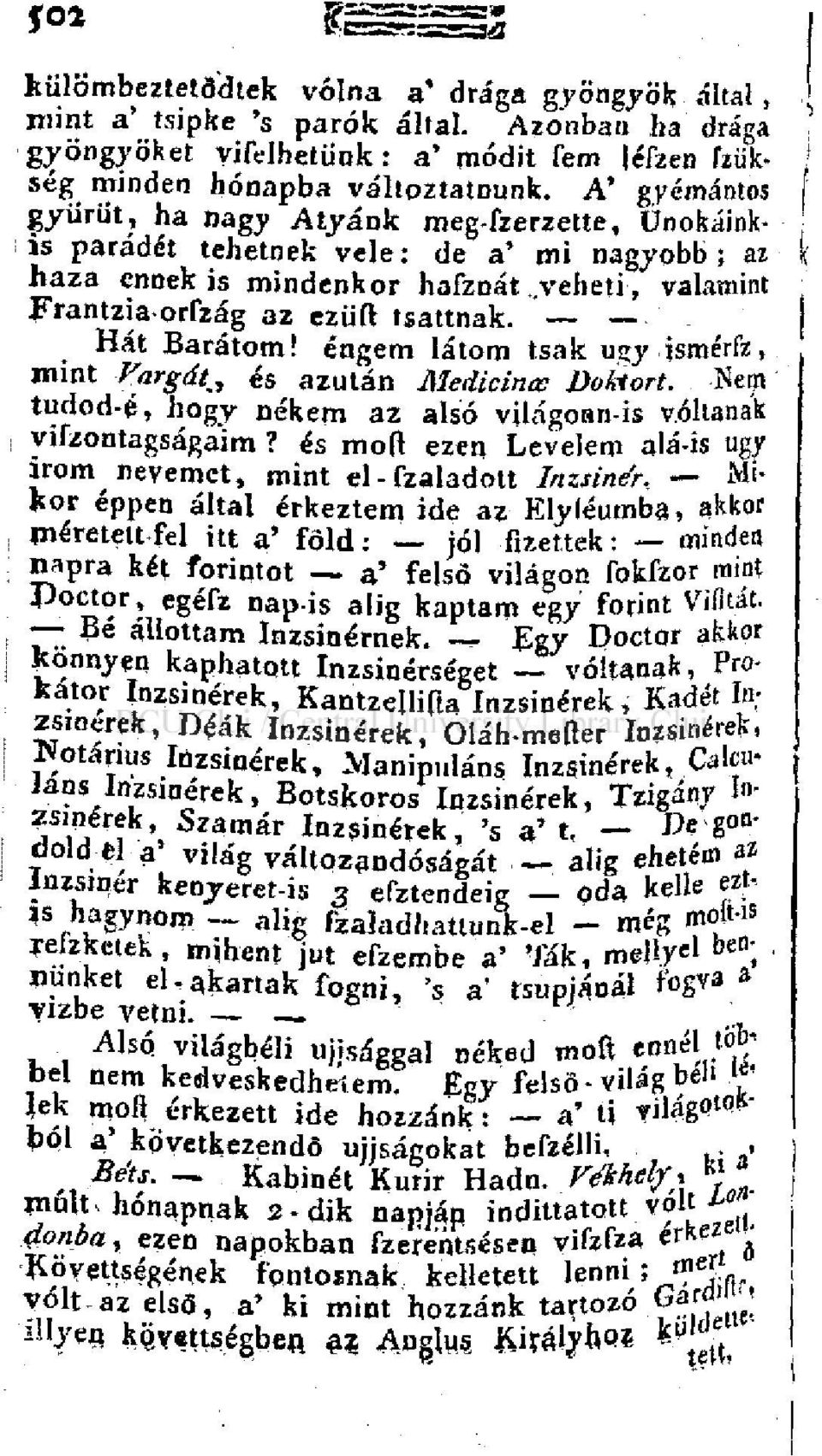 Hát Barátom! engem látom tsak uzy ásmérfz, mint Vargát^ és azután Medicináé Doktort. Nem tudod-é, hogy nékem az alsó világoan-is voltának vifzontagságaim?