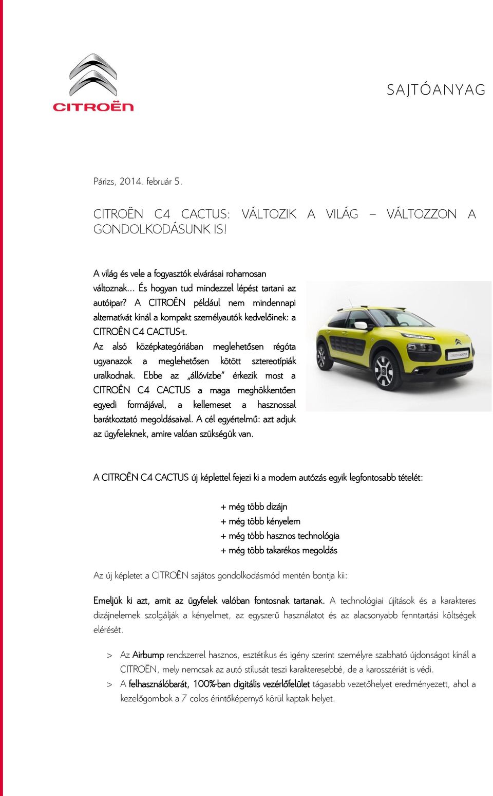 Az alsó középkategóriában meglehetősen régóta ugyanazok a meglehetősen kötött sztereotípiák uralkodnak.