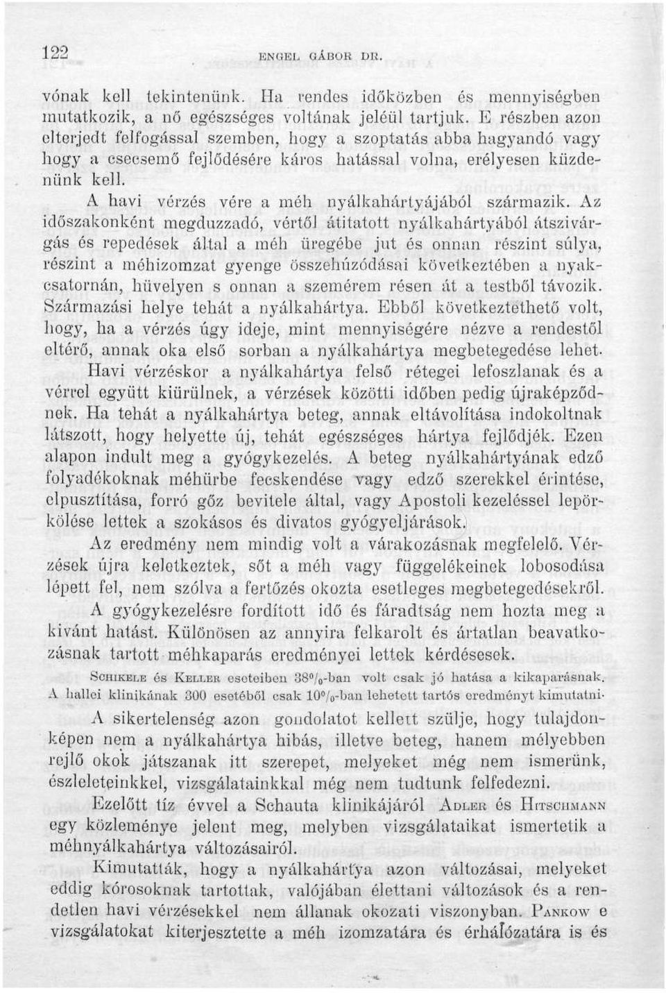 A havi vérzés vére a méh nyálkahártyájából származik.