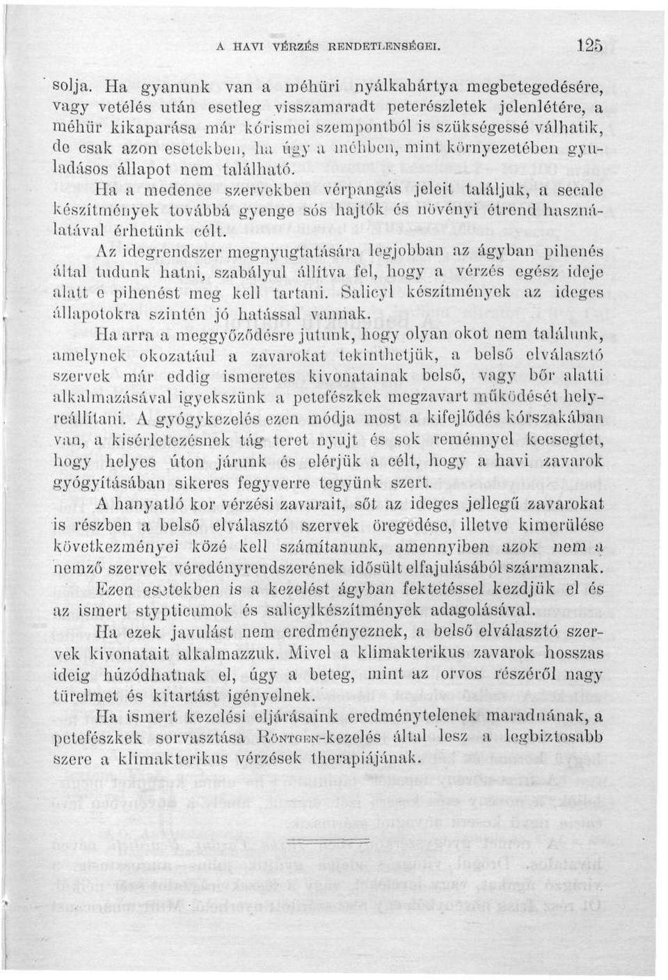 azon esetekben, ha úgy a ínébben, mint környezetében gyulladásos állapot nem található.