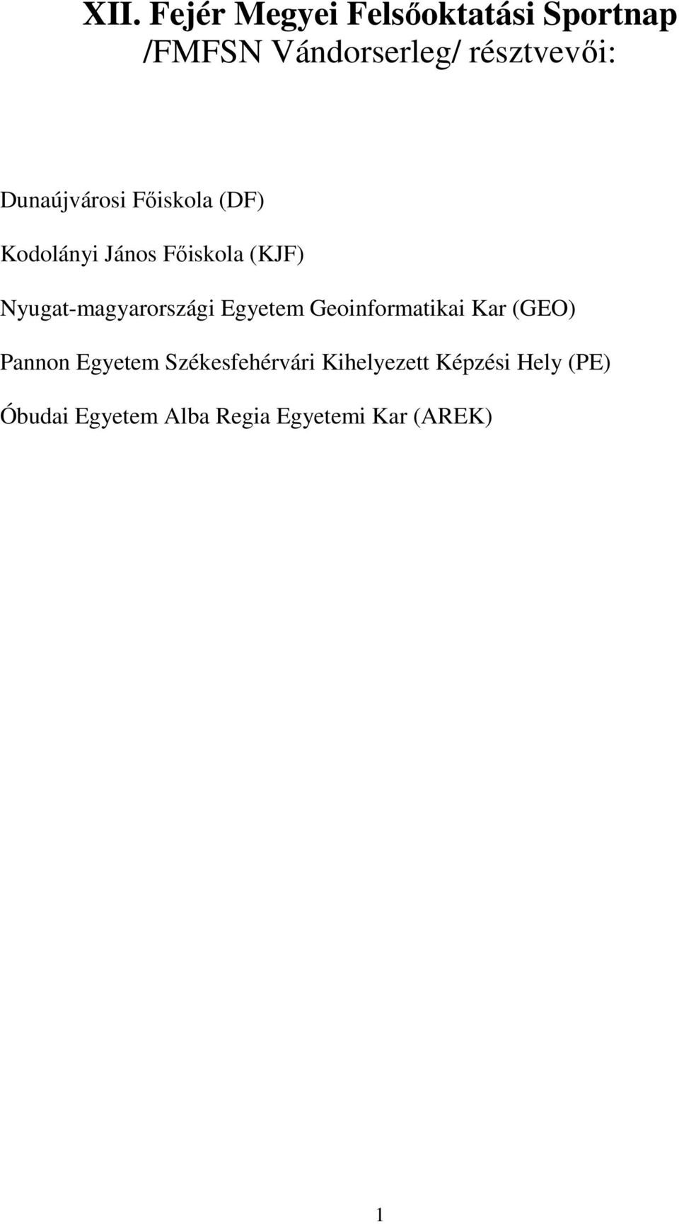 Nyugat-magyarországi Egyetem Geoinformatikai Kar (GEO) Pannon Egyetem