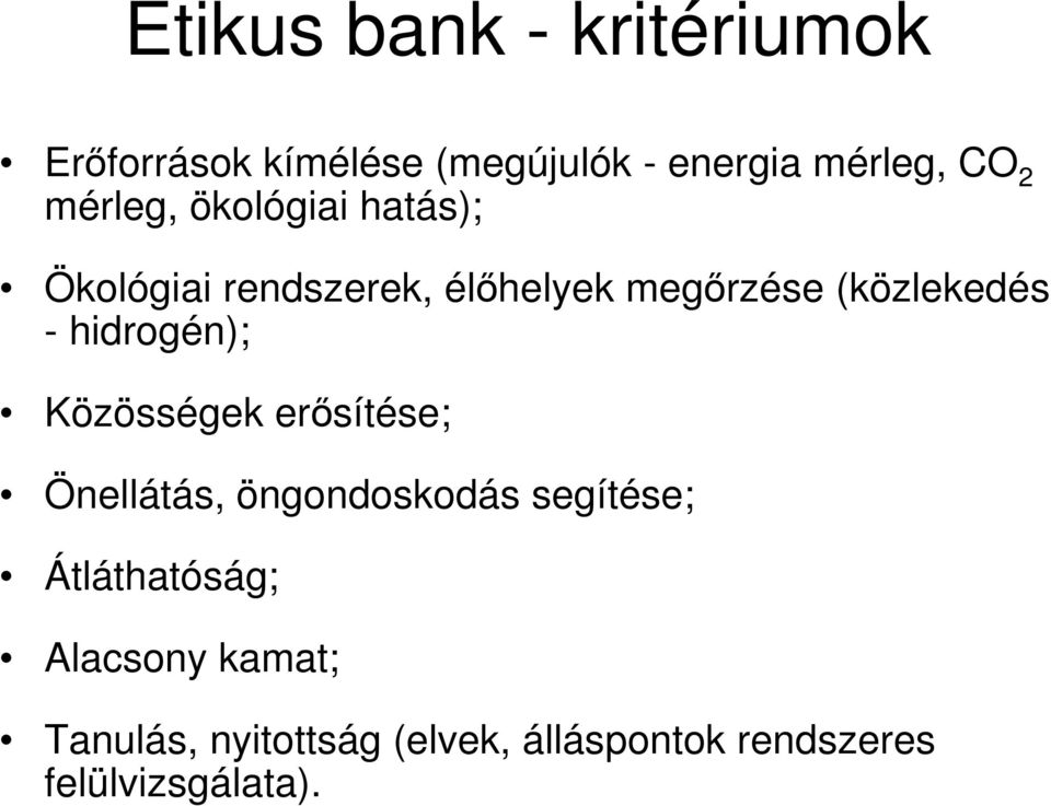hidrogén); Közösségek erısítése; Önellátás, öngondoskodás segítése; Átláthatóság;