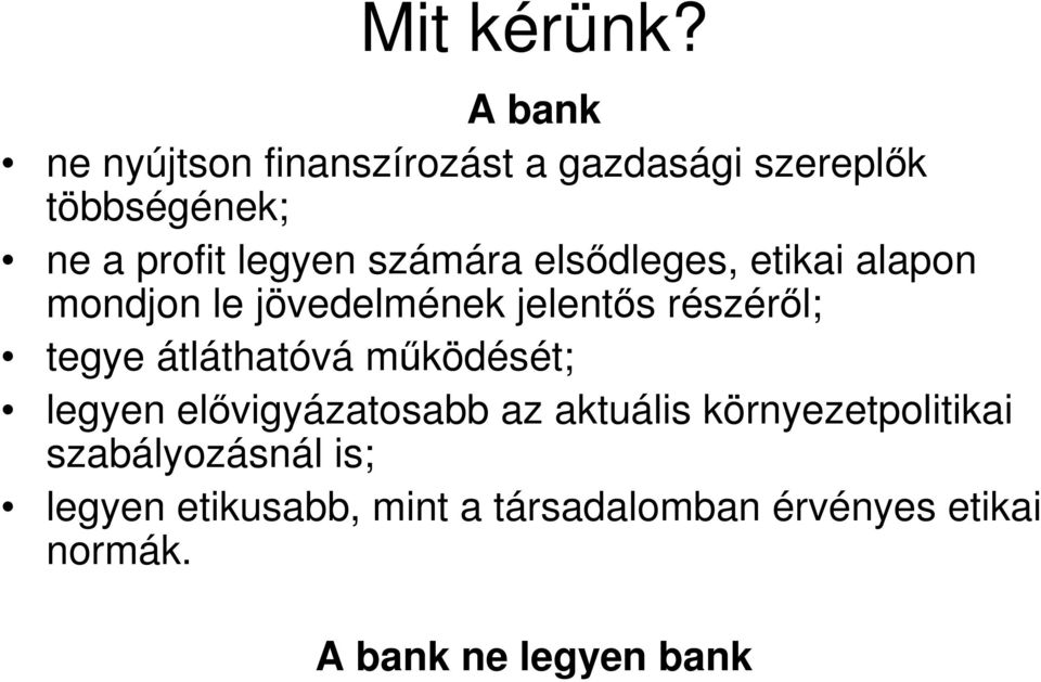 számára elsıdleges, etikai alapon mondjon le jövedelmének jelentıs részérıl; tegye