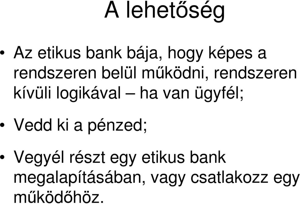 logikával ha van ügyfél; Vedd ki a pénzed; Vegyél