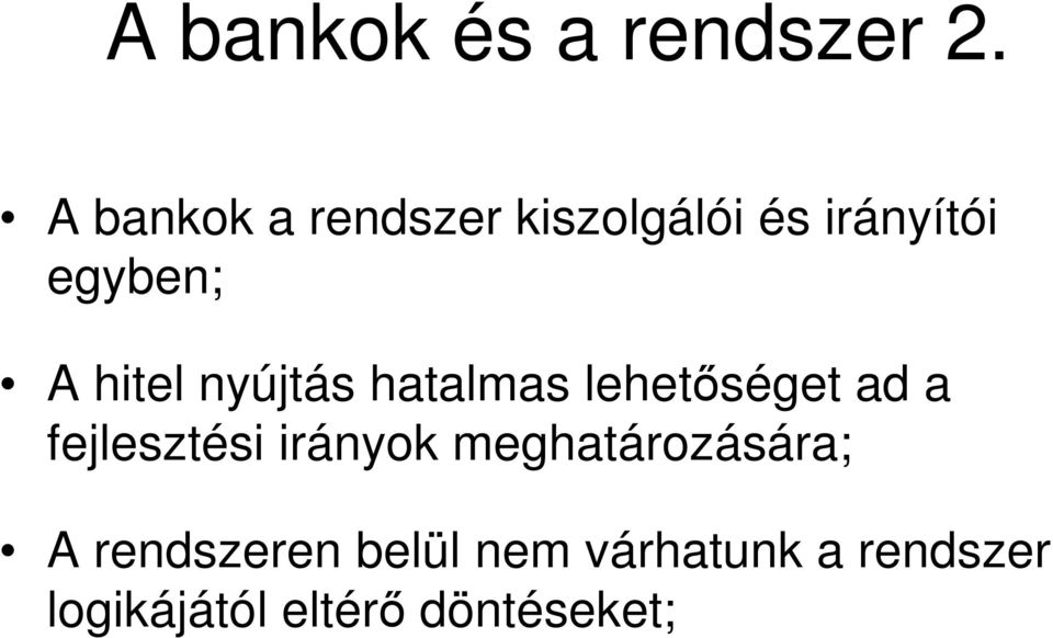hitel nyújtás hatalmas lehetıséget ad a fejlesztési