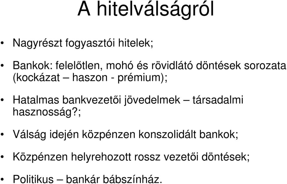 bankvezetıi jövedelmek társadalmi hasznosság?