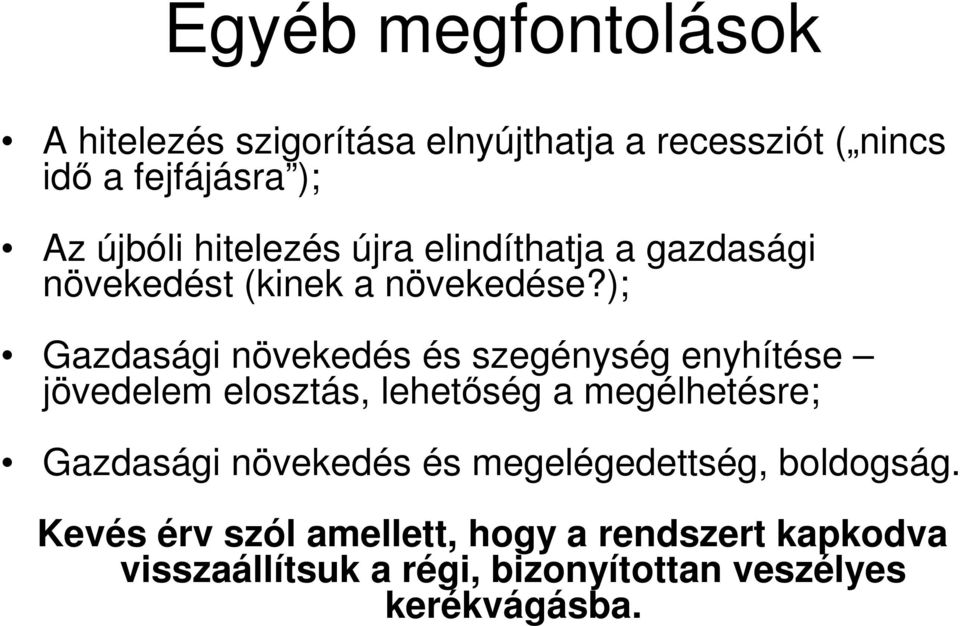 ); Gazdasági növekedés és szegénység enyhítése jövedelem elosztás, lehetıség a megélhetésre; Gazdasági