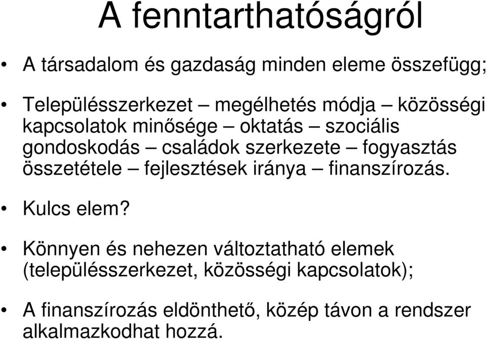 összetétele fejlesztések iránya finanszírozás. Kulcs elem?