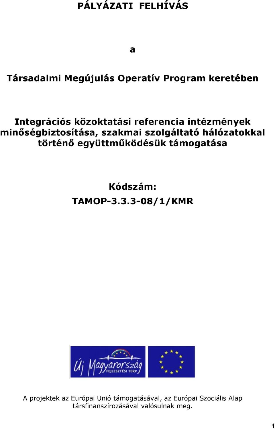 hálózatokkal történő együttműködésük támogatása Kódszám: TAMOP-3.