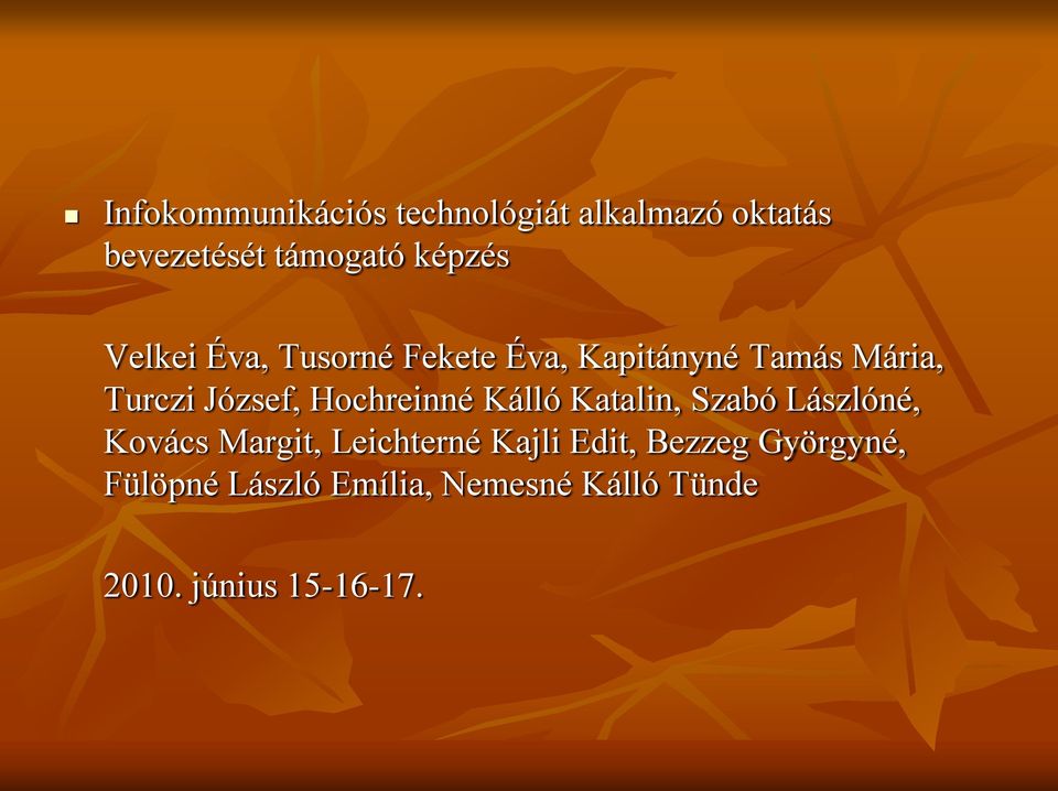 Hochreinné Kálló Katalin, Szabó Lászlóné, Kovács Margit, Leichterné Kajli