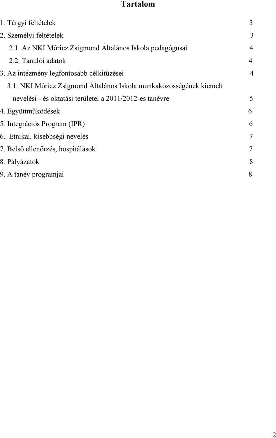 NKI Móricz Zsigmond Általános Iskola munkaközösségének kiemelt nevelési - és oktatási területei a 2011/2012-es