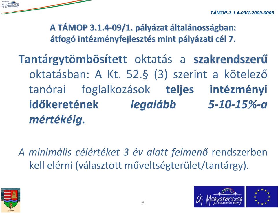 Tantárgytömbösített oktatás a szakrendszerű oktatásban: A Kt. 52.