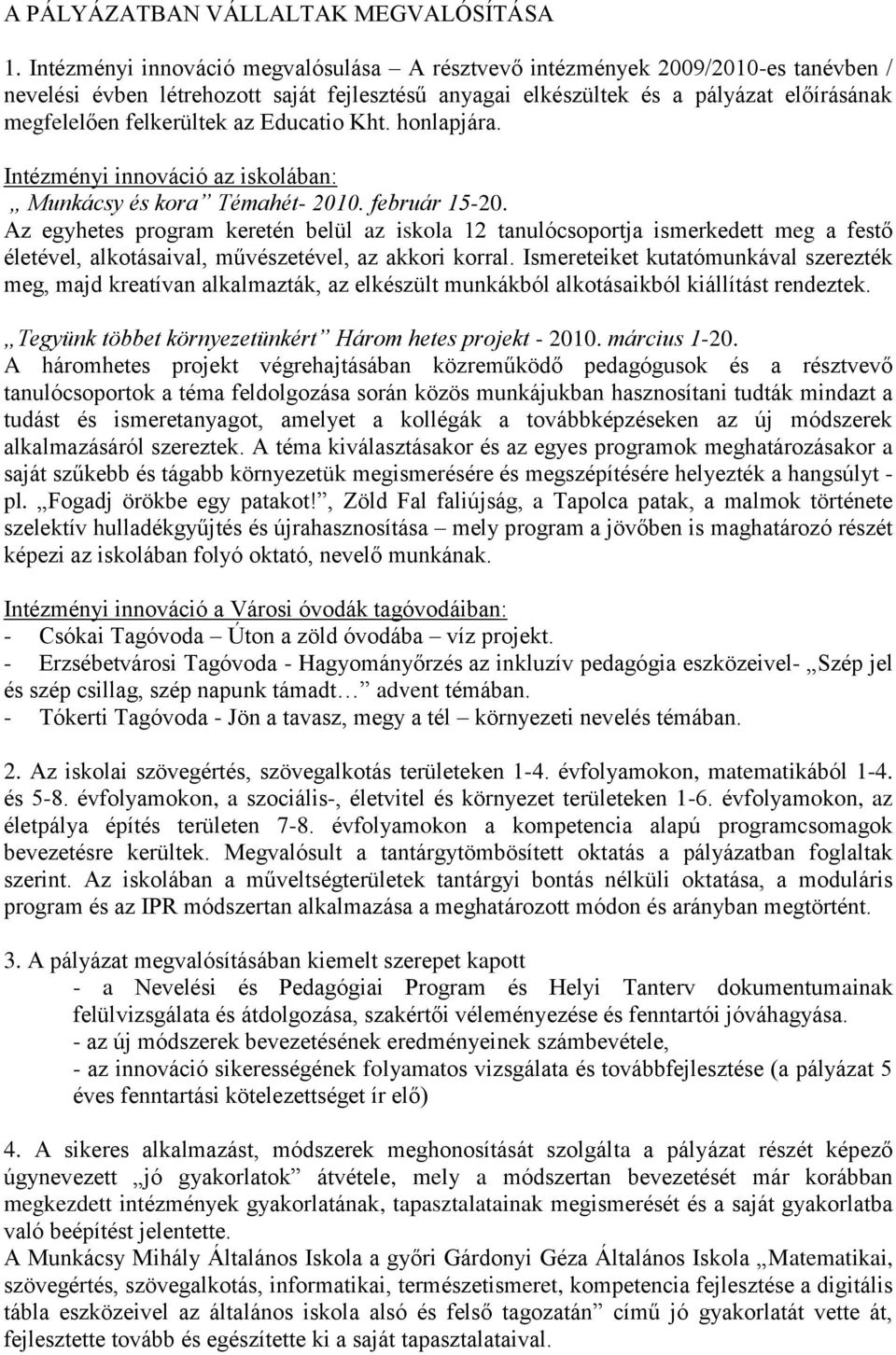 az Educatio Kht. honlapjára. Intézményi innováció az iskolában: Munkácsy és kora Témahét- 2010. február 15-20.