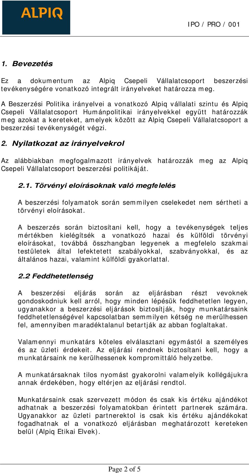 Csepeli Vállalatcsoport a beszerzési tevékenységét végzi. 2.