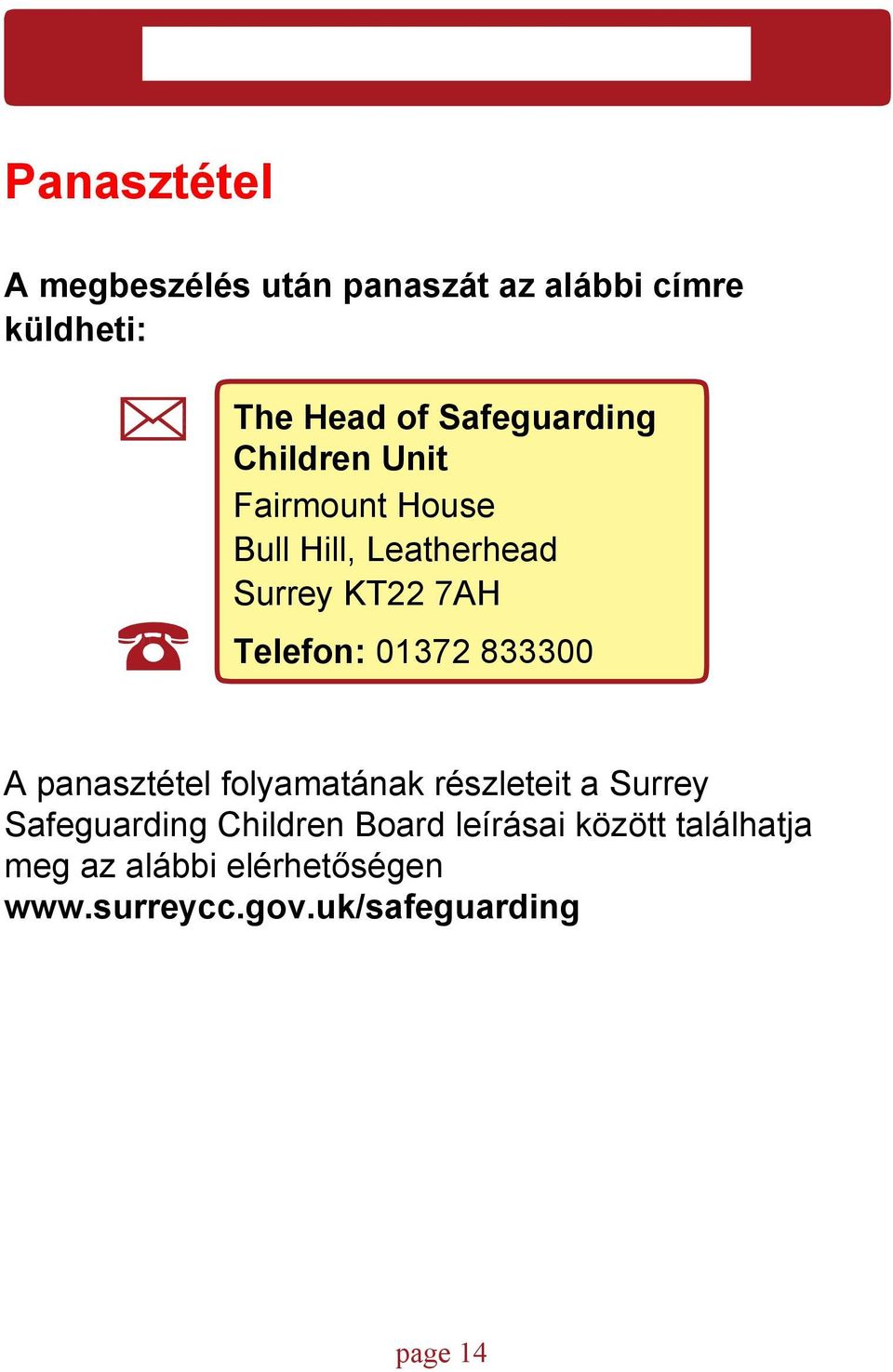 Telefon: 01372 833300 A panasztétel folyamatának részleteit a Surrey Safeguarding