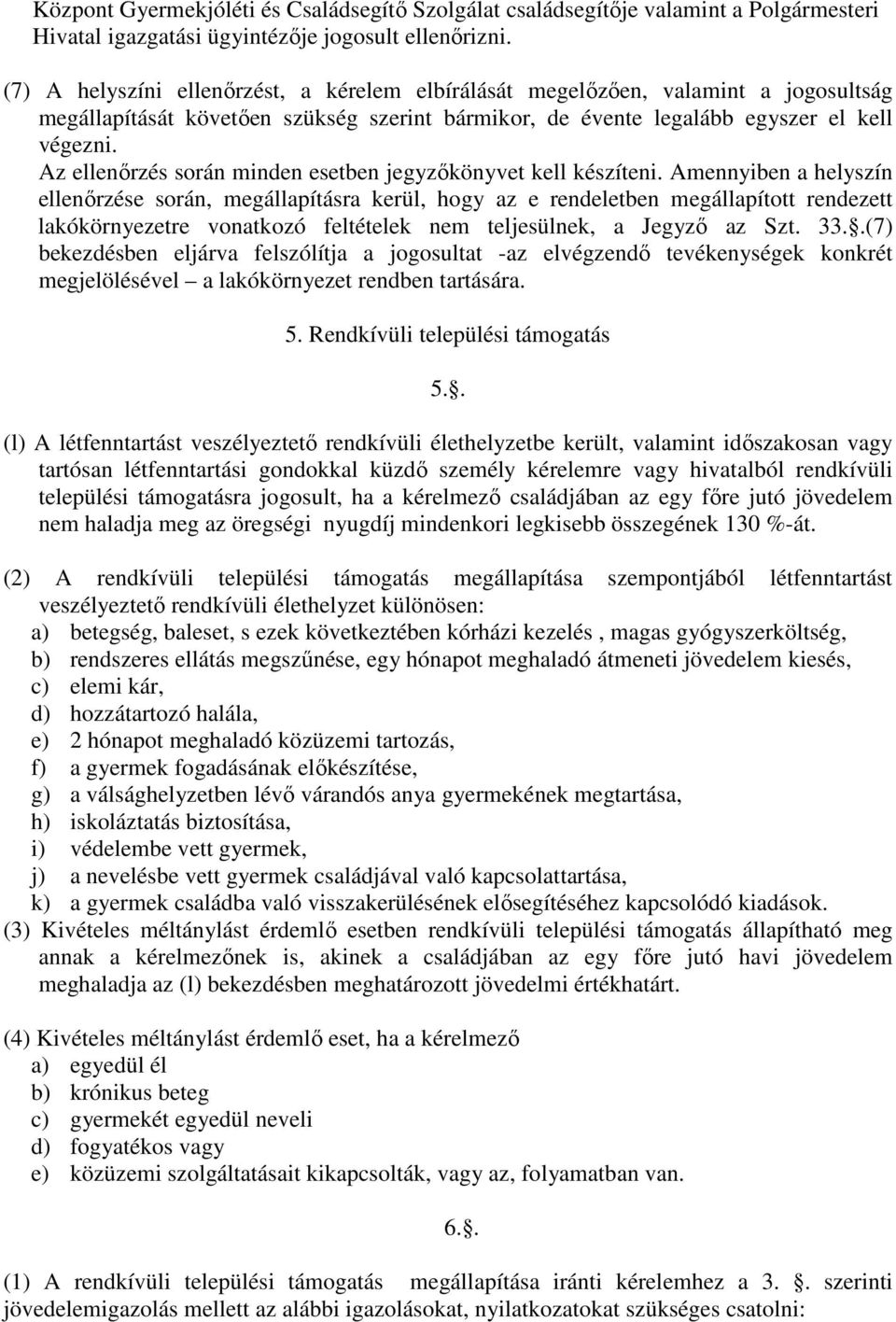 Az ellenőrzés során minden esetben jegyzőkönyvet kell készíteni.