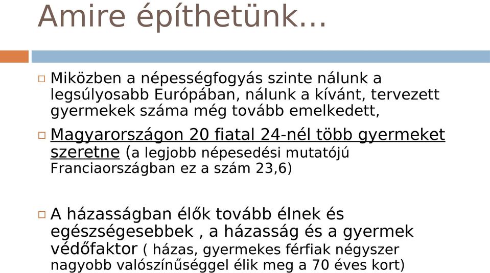 népesedési mutatójú Franciaországban ez a szám 23,6) A házasságban élők tovább élnek és egészségesebbek, a