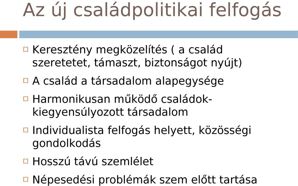 működő családokkiegyensúlyozott társadalom Individualista felfogás helyett,