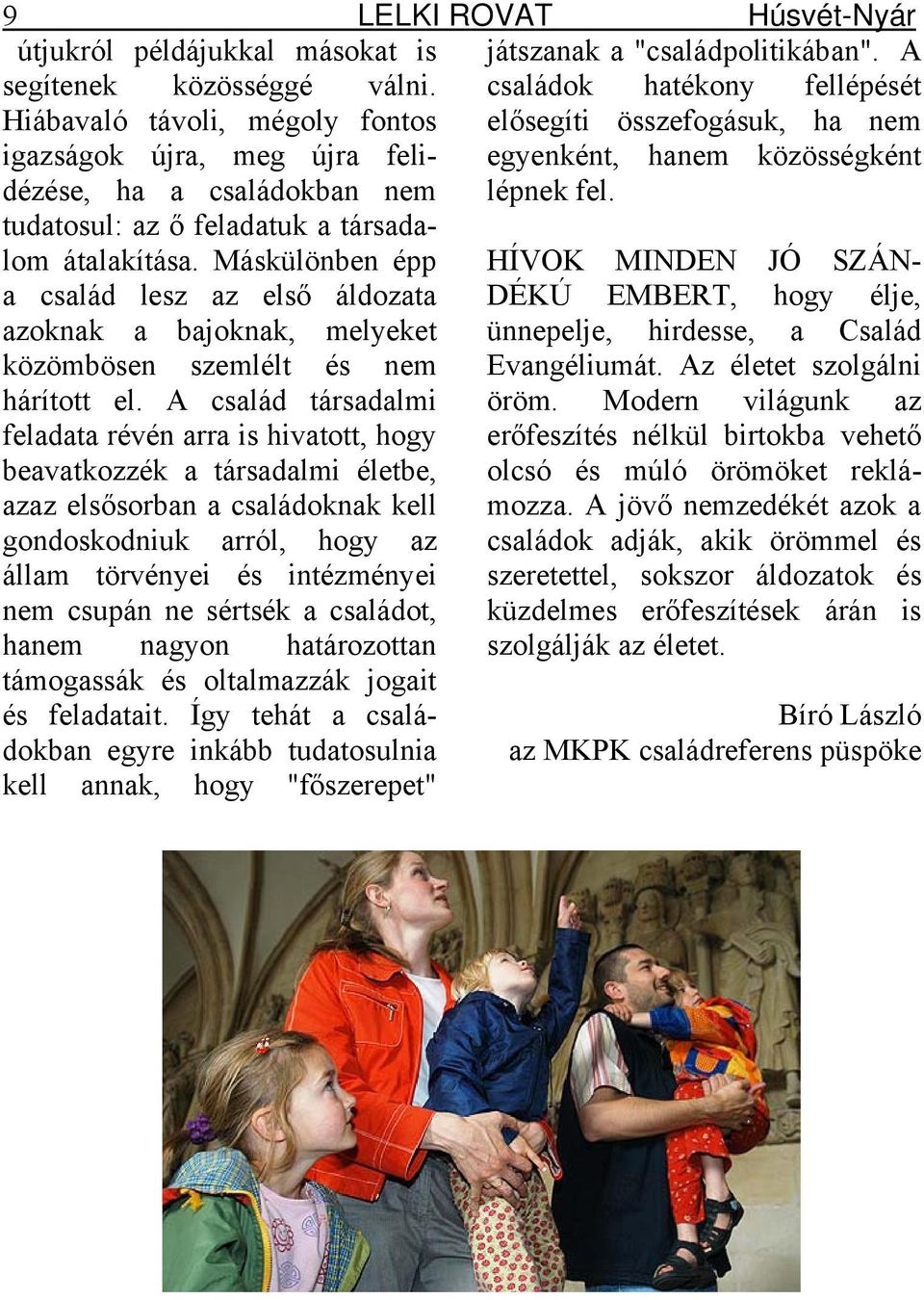 tudatosul: az ő feladatuk a társadalom átalakítása.