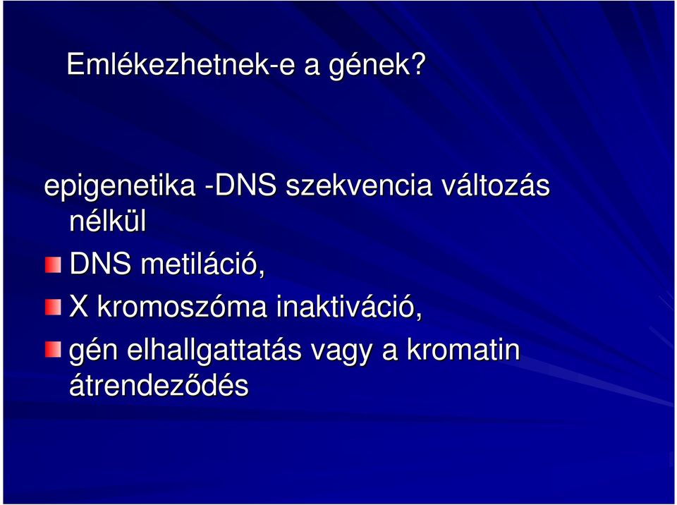nélkül DNS metiláci ció, X kromoszóma ma