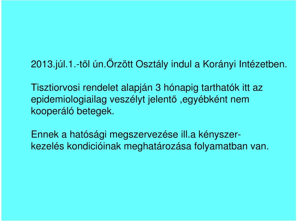 epidemiologiailag veszélyt jelentő,egyébként nem kooperáló betegek.