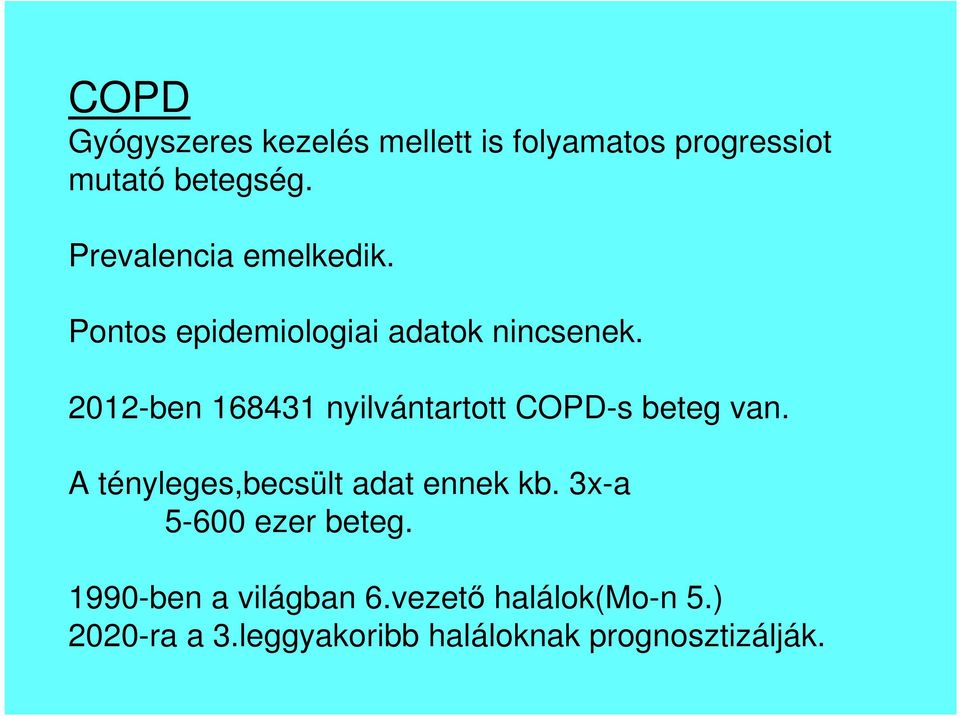 2012-ben 168431 nyilvántartott COPD-s beteg van. A tényleges,becsült adat ennek kb.