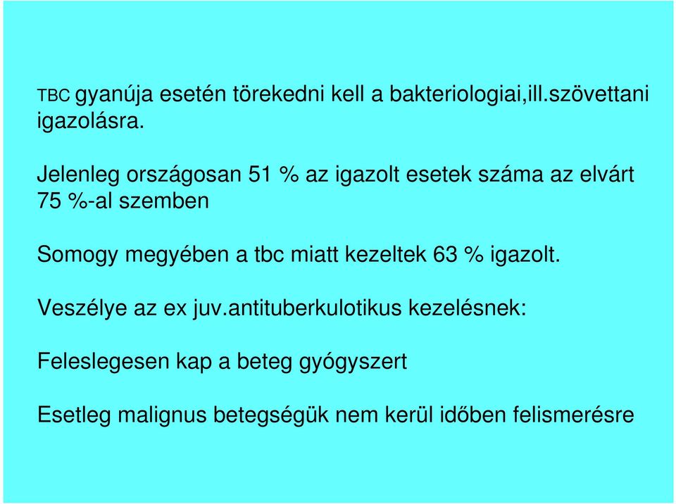 megyében a tbc miatt kezeltek 63 % igazolt. Veszélye az ex juv.