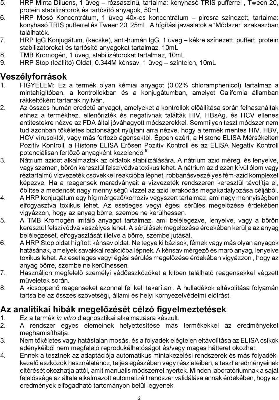 HRP IgG Konjugátum, (kecske), anti-humán IgG, 1 üveg kékre színezett, puffert, protein stabilizátorokat és tartósító anyagokat tartalmaz, 10mL 8.